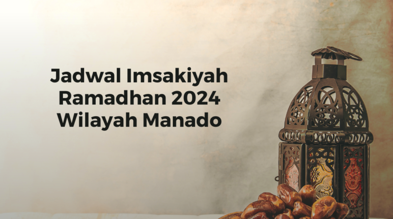 Jadwal Imsakiyah Ramadhan 2024 Wilayah Manado