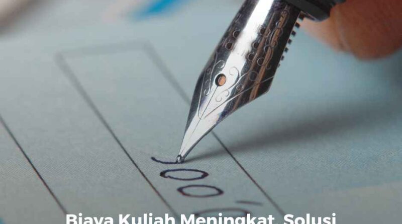 Biaya Kuliah Meningkat, Solusi Pendidikan untuk Masa Depan