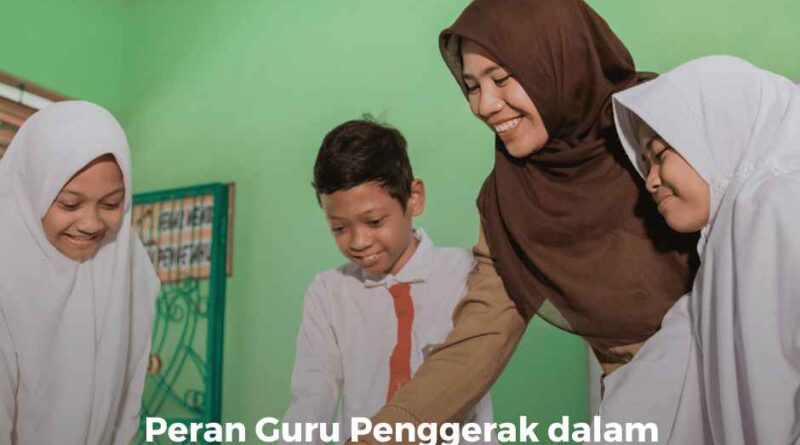 Peran Guru Penggerak dalam Transformasi Pendidikan
