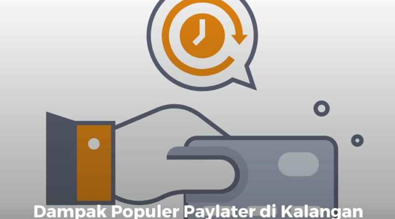 Dampak Populer Paylater di Kalangan Gen-Z