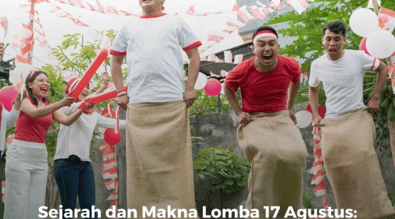 Sejarah dan Makna Lomba 17 Agustus: Lebih dari Sekadar Hiburan
