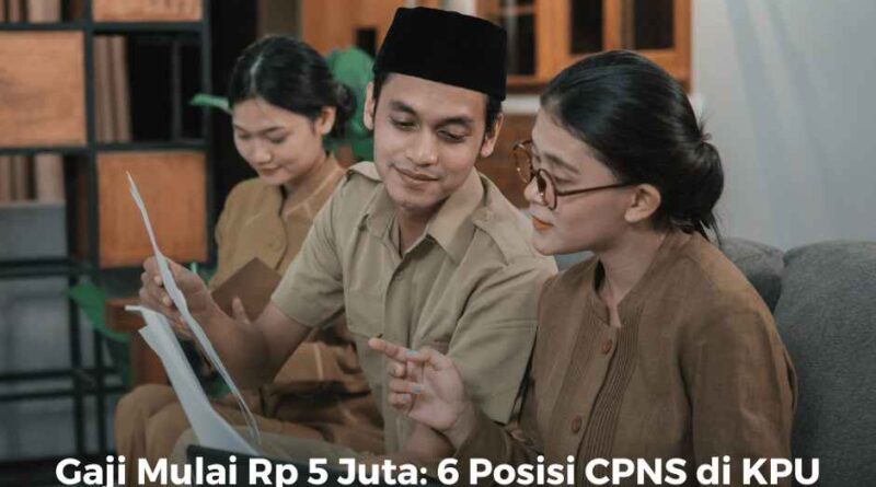 6 Posisi CPNS di KPU 2024 yang Perlu Kamu Ketahui