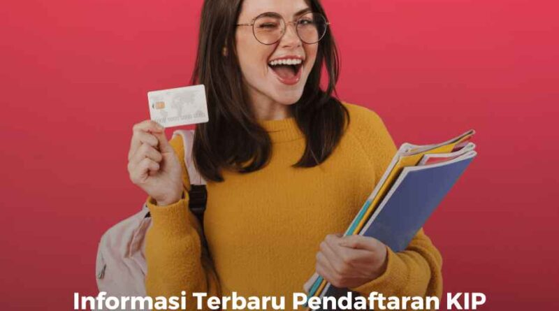 Informasi Terbaru Pendaftaran KIP Kuliah 2024