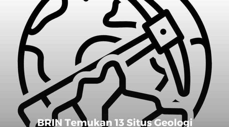BRIN Temukan 13 Situs Geologi Berpotensi Menjadi Geopark Global