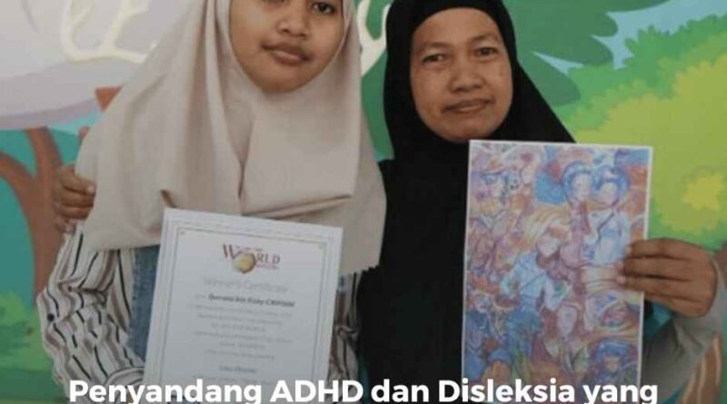 Penyandang ADHD & Disleksia yang Mengukir Prestasi Internasional