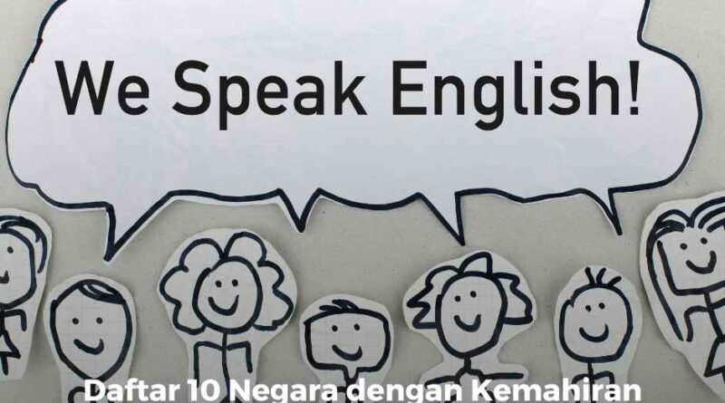 Daftar 10 Negara dengan Kemahiran Bahasa Inggris Terbaik