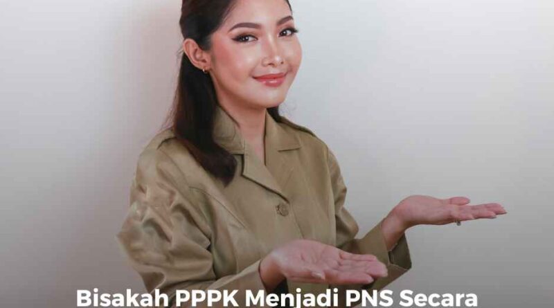 Apakah Pegawai Pemerintah dengan Perjanjian Kerja (PPPK) Dapat Langsung Menjadi PNS?