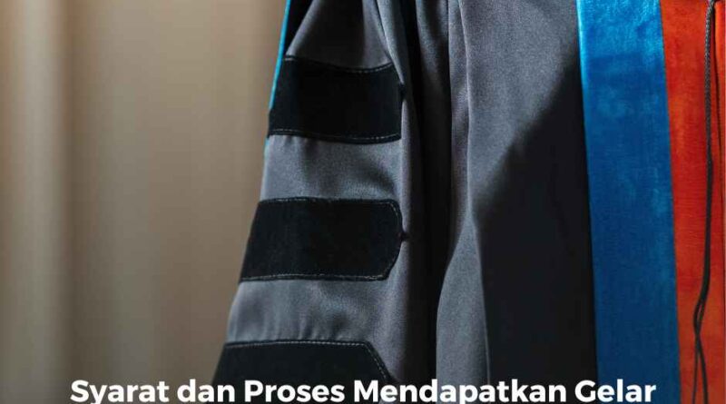 Syarat dan Proses Mendapatkan Gelar Doktor Honoris Causa