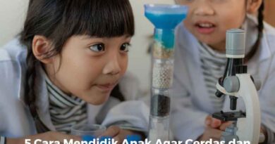 5 Cara Mendidik Anak Agar Cerdas dan Sukses Menurut Pakar