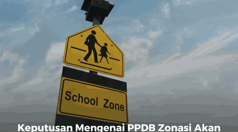 Keputusan Mengenai PPDB Zonasi Akan Diumumkan Paling Lambat Maret 2025
