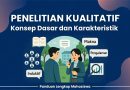 Konsep Dasar dan Karakteristik Penelitian Kualitatif: Panduan Lengkap untuk Mahasiswa